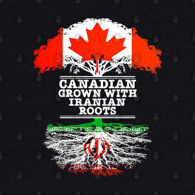 Canadian Grown With Iranian Roots - Gift for Iranian With Roots From Iran by Country Flags